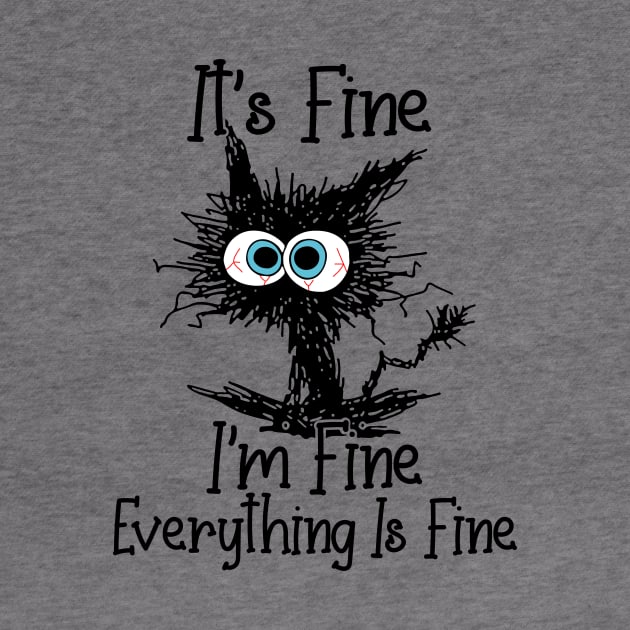 It's Fine I'm Fine Everything Is Fine Funny Cat Lover Gifts Shirt by WoowyStore